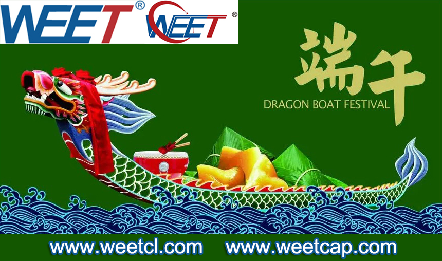 WEET Dragon Boat Festival Holiday Time Notice - Best Factory For Capacitors and Diodes